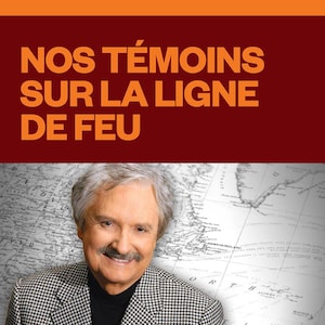 Nos témoins sur la ligne de feu, audionumérique.