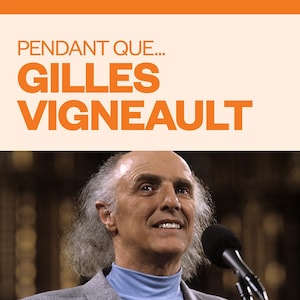 Pendant que... Gilles Vigneault, audionumérique.