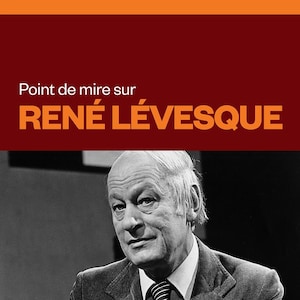 Point de mire sur René Lévesque, audionumérique.
