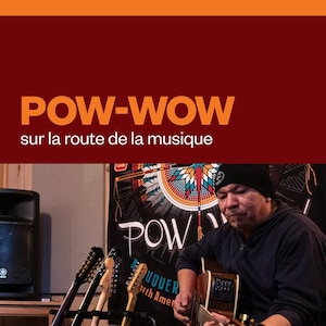Pow-wow, sur la route de la musique.