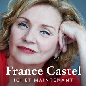 Le visuel de couverture du livre audio France Castel : Ici et maintenant.