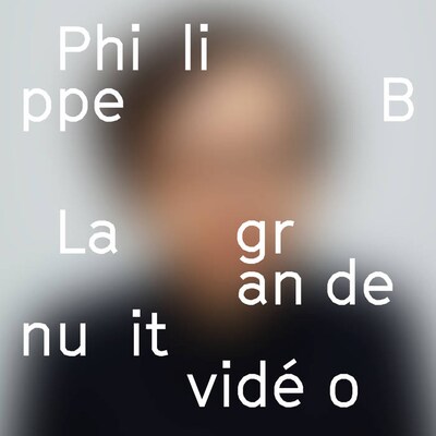 PHILIPPE B: LA GRANDE NUIT VIDEO