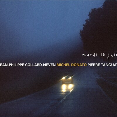 COLLARD-NEVEN / DONATO / TANGUAY: MARDI 16 JUIN