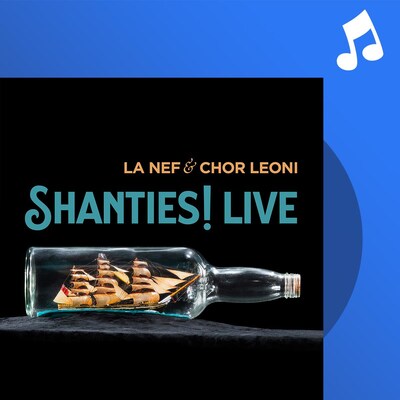 Shanties! Live par La Nef & Chor Leoni.