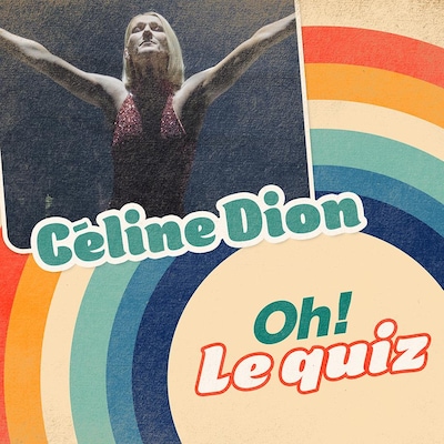 Oh! Le quiz visuel épisodique Céline Dion