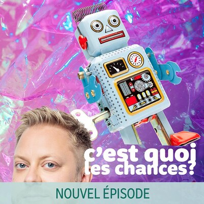 Le balado C'est quoi les chances?