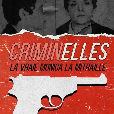 Le balado «Criminelles».