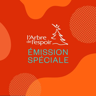 Émission spéciale de l'arbre de l'espoir.