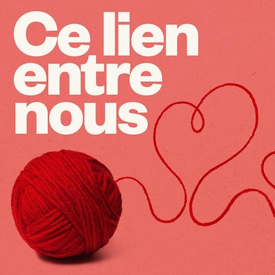 Ce lien entre nous sur ICI Première.