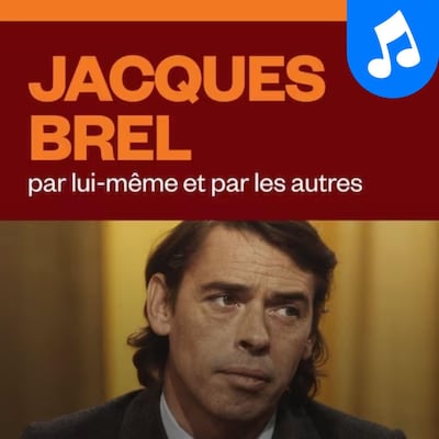 Jacques Brel par lui-même et par les autres.