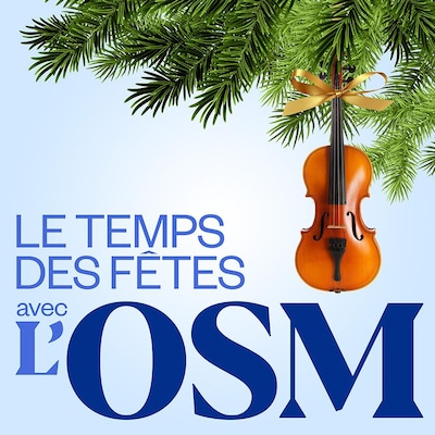 Le temps des Fêtes avec l'OSM, ICI Musique.