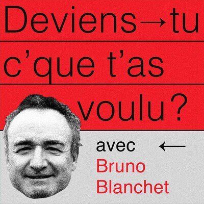 Bruno Blanchet est l'invité de Dominic Tardif dans son balado «Deviens-tu c'que t'as voulu?»