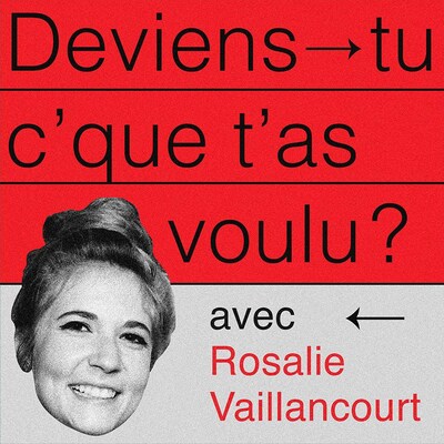 Rosalie Vaillancourt est l'invitée de Dominic Tardif dans son balado «Deviens-tu c'que t'as voulu?».