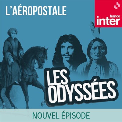 L'épisode Henri Guillaumet : héros de l'aéropostale du balado Les odyssées.