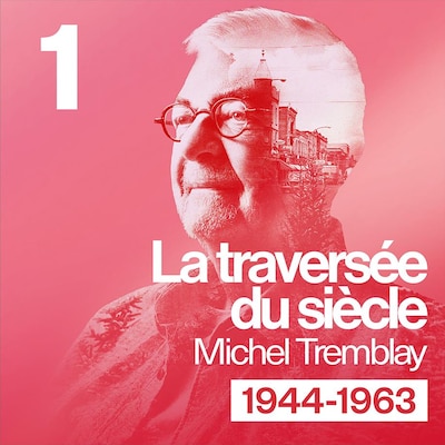 Le visuel de l'épisode Le Plateau-Mont-Royal : Prologue, la mémoire du balado Michel Trenblay : La traversée du siècle