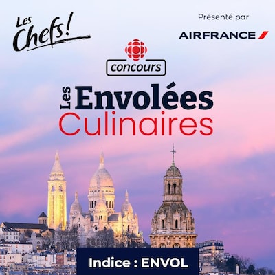Concours Radio-Canada : Les envolées culinaires. Présenté par : Air France. En lien avec l'émission Les chefs!