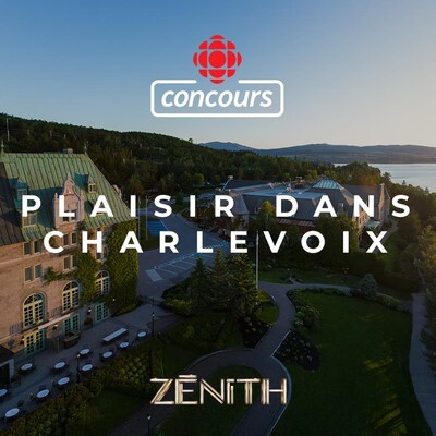 Concours Radio-Canada, ICI TÉLÉ : Plaisir dans Charlevoix. En lien avec l'émission Zénith.