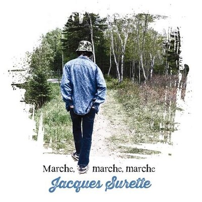 Jacques Surette - Marche, marche, marche