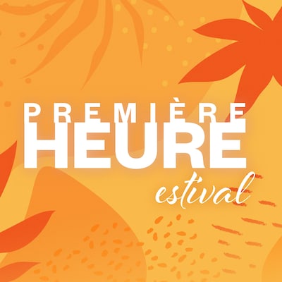 Première heure Estival, en semaine, dès 6h.