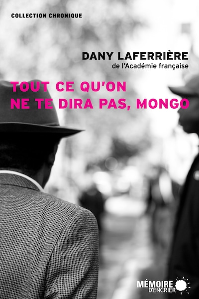 La couverture du livre Tout ce qu'on ne te dira pas, Mongo, de Dany Laferrière, aux éditions Mémoire d'encrier