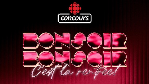 Concours Participez à la grande soirée de rentrée de Radio-Canada!