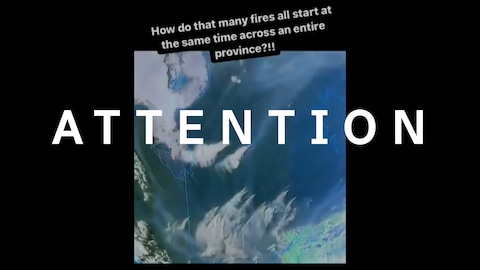 Une image satellite du Québec où l'on voit plusieurs feux de forêt allumés en même temps. Du texte superposé sur l'image dit, en anglais "comment autant de feux partent-ils en même temps à travers une province au complet?" Le mot "ATTENTION" est superposé sur le tout.