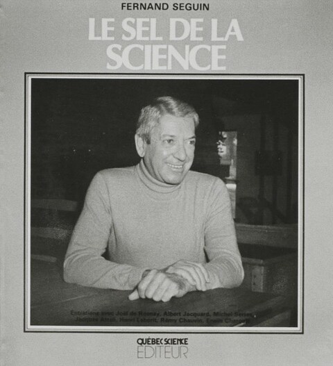 Couverture du livre « Le Sel de la science » avec une photo de Fernand Seguin. Couverture du livre « Le Sel de la science » avec une photo de Fernand Seguin.