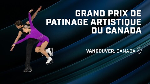Radio-Canada Sports présente le Grand Prix de patinage artistique du Canada à Vancouver du 27 au 29 octobre.