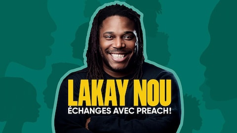 Une photo de Preach tout sourire, sur laquelle on peut lire : Lakay Nou - Échanges avec Preach.