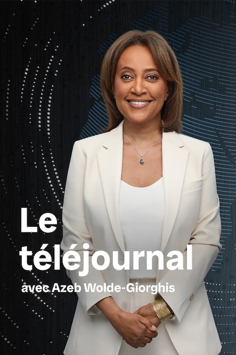 Radio-Canada Le Téléjournal avec Azeb Wolde-Giorghis.