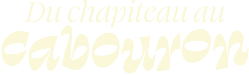 Du chapiteau au cabouron