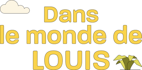 Dans le monde de Louis