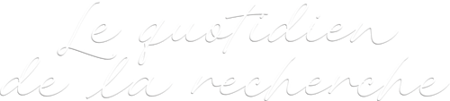Le quotidien de la recherche