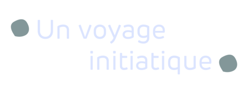 Un voyage initiatique