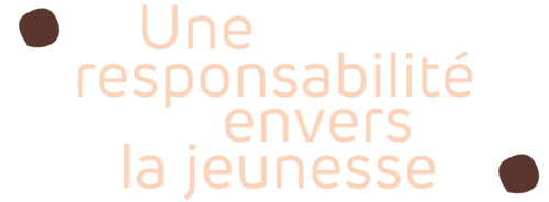 Une responsabilité envers la jeunesse