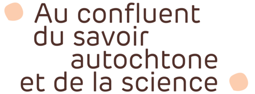 Au confluent du savoir autochtone