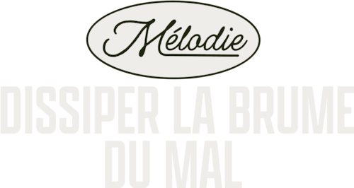 Mélodie, dissiper la brume du mal