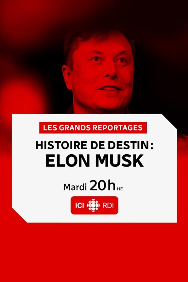 ICI RDI_Les grands reportages_Histoire de destin : Elon Musk_Mardi 20h