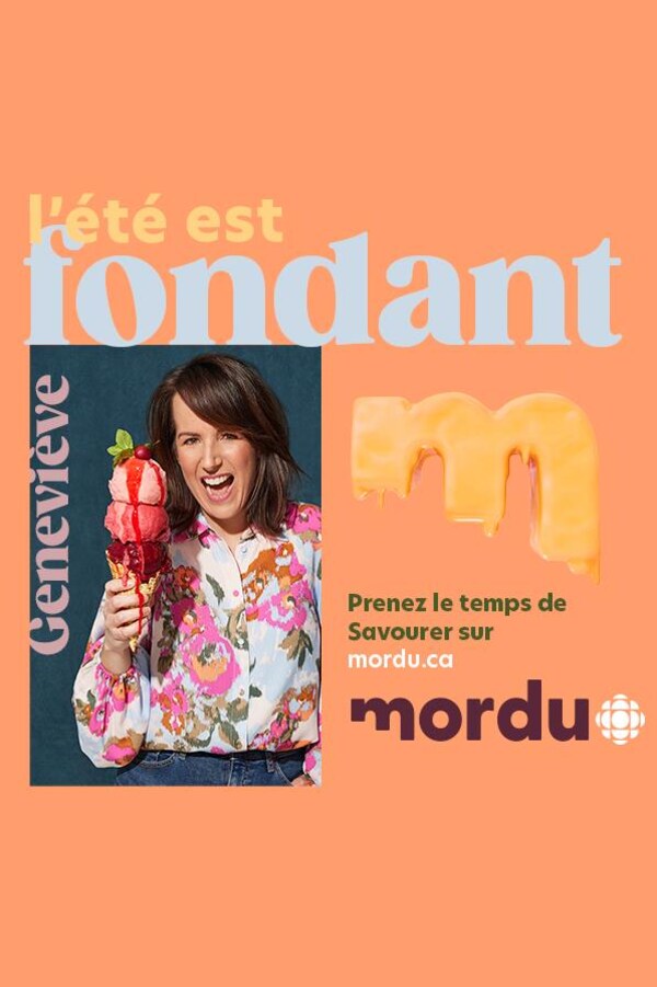 Publicité : Avec Mordu, l'été est fondant. Prenez le temps de Savourer sur mordu.ca, avec Geneviève O'Gleman.