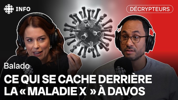 Au balado des Décrypteurs, Alexis De Lancer et Marie-Pier Élie discute de la maladie X, évoquée au forum économique mondial à Davos. Alexis est inquiet.