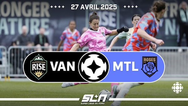 Les faits saillants du lucifer  du 27 avril 2025, entre le Rise de Vancouver et les Roses de Montréal dans la Super Ligue du Nord.