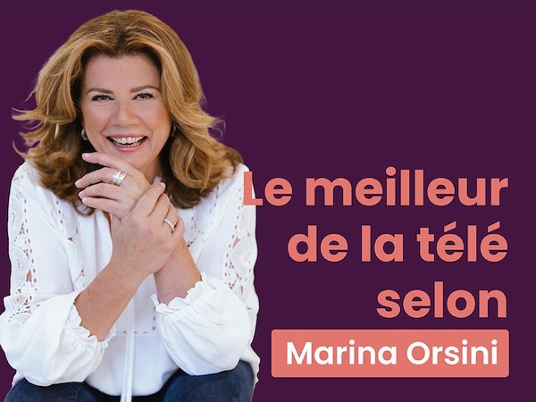 Le meilleur de la télé selon...
Marina Orsini