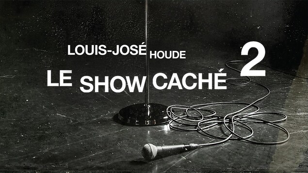 Louis-José Houde : Le show caché 2 | Radio-Canada Première