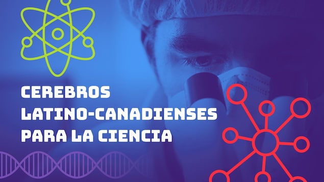 Cerebros latino-canadienses para la ciencia