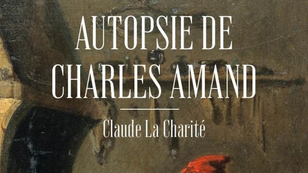 Page couverture du roman Autopsie de Charles Amand, une « suite » imaginée au tout premier roman publié au Québec, L'influence d'un livre, publié en 1837 par Philippe Aubert de Gaspé, fils.