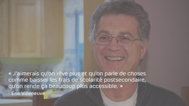 Eric Villeneuve : « J’aimerais qu’on rêve plus et qu’on parle de choses comme baisser les frais de scolarité postsecondaire, qu’on rende ça beaucoup plus accessible. » Eric Villeneuve : « J’aimerais qu’on rêve plus et qu’on parle de choses comme baisser les frais de scolarité postsecondaire, qu’on rende ça beaucoup plus accessible. »