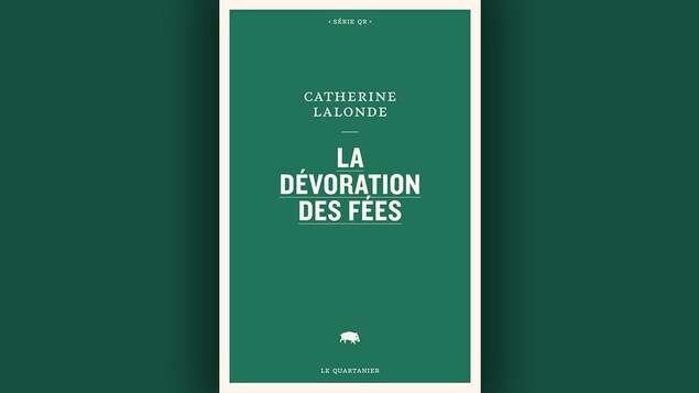 La couverture du livre « La dévoration des fées » de Catherine Lalonde La couverture du livre « La dévoration des fées » de Catherine Lalonde