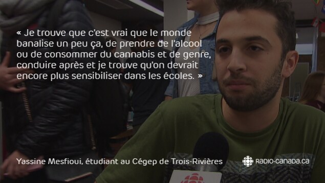 Citation sur la photo de l'étudiant : « Je trouve que c'est vrai que le monde banalise un peu ça, de prendre de l'alcool ou de consommer du cannabis et de genre, conduire après et je trouve qu'on devrait encore plus sensibiliser dans les écoles. » Citation sur la photo de l'étudiant : « Je trouve que c'est vrai que le monde banalise un peu ça, de prendre de l'alcool ou de consommer du cannabis et de genre, conduire après et je trouve qu'on devrait encore plus sensibiliser dans les écoles. »