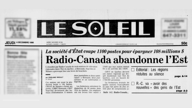 Grand titre du journal : Radio-Canada abandonne l'Est : la société d'État coupe 1100 postes pour épargner 108 millions de dollars.