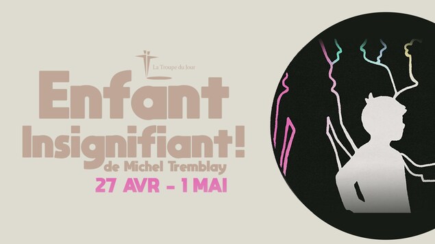 La Troupe du Jour présente sa nouvelle pièce communautaire, Enfant insignifiant !